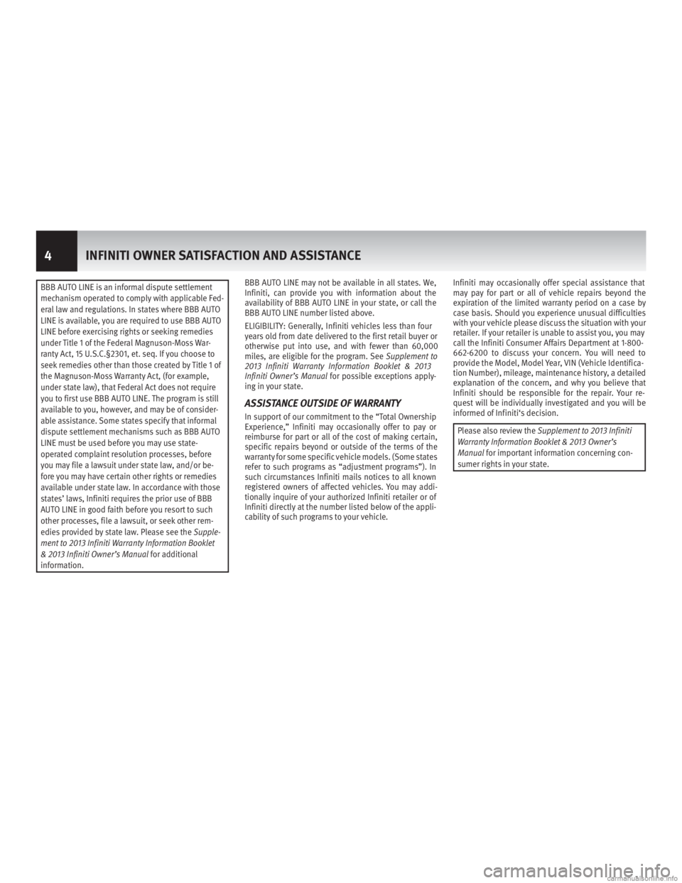 INFINITI M HYBRID 2013  Warranty Information Booklet BBB AUTO LINE is an informal dispute settlement
mechanism operated to comply with applicable Fed-
eral law and regulations. In states where BBB AUTO
LINE is available, you are required to use BBB AUTO