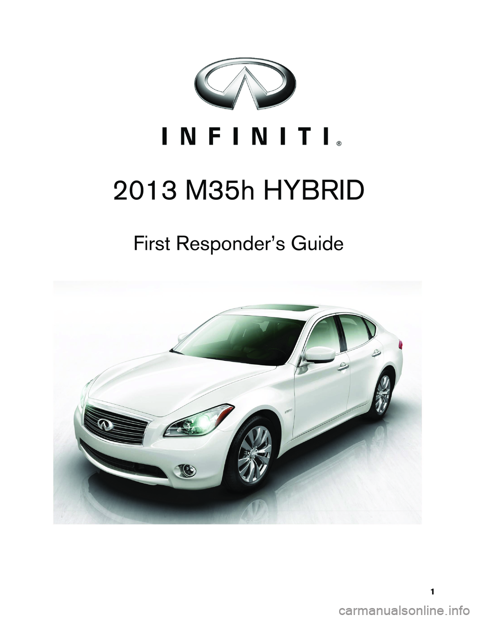 INFINITI M HYBRID 2013  First responder´s Guide 2013 M35h HYBRID
First Responder’s Guide 1   