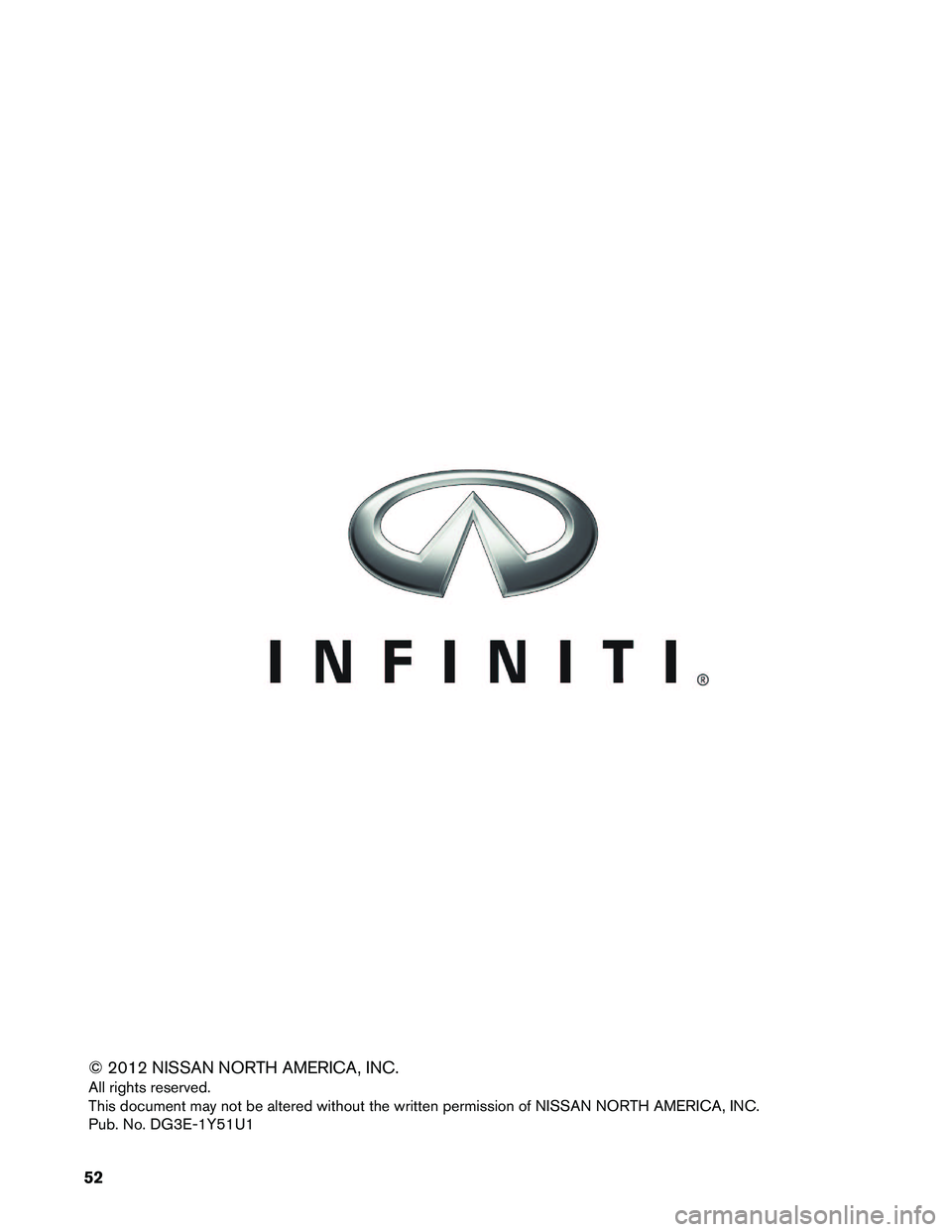 INFINITI M HYBRID 2013 Dismantling Guide © 2012 NISSAN NORTH AMERICA, INC.
All
rights reserved.
This document may not be altered without the written permission of NISSAN NORTH AMERICA, INC.
Pub. No. DG3E-1Y51U1
52 INFINITI M HYBRID 2013 Dismantling Guide © 2012 NISSAN NORTH AMERICA, INC.
All
rights reserved.
This document may not be altered without the written permission of NISSAN NORTH AMERICA, INC.
Pub. No. DG3E-1Y51U1
52