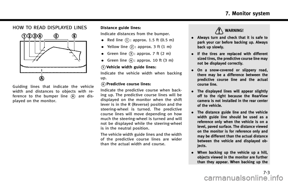 INFINITI Q50 HYBRID 2014  Infiniti Intouch HOW TO READ DISPLAYED LINES
Guiding lines that indicate the vehicle
width and distances to objects with re-
ference to the bumper line
*Aare dis-
played on the monitor. Distance guide lines:
Indicate 