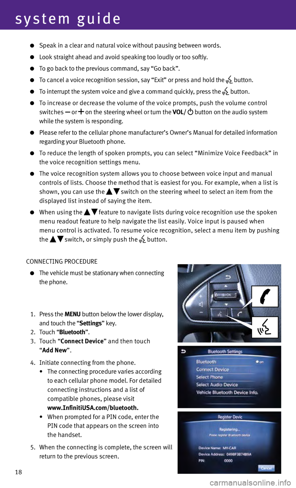 INFINITI Q50 2014 Quick Reference Guide 18
system guide
Speak in a clear and natural voice without pausing between words.
Look straight ahead and avoid speaking too loudly or too softly.
To go back to the previous command, say “Go b INFINITI Q50 2014 Quick Reference Guide 18
system guide
Speak in a clear and natural voice without pausing between words.
Look straight ahead and avoid speaking too loudly or too softly.
To go back to the previous command, say “Go b