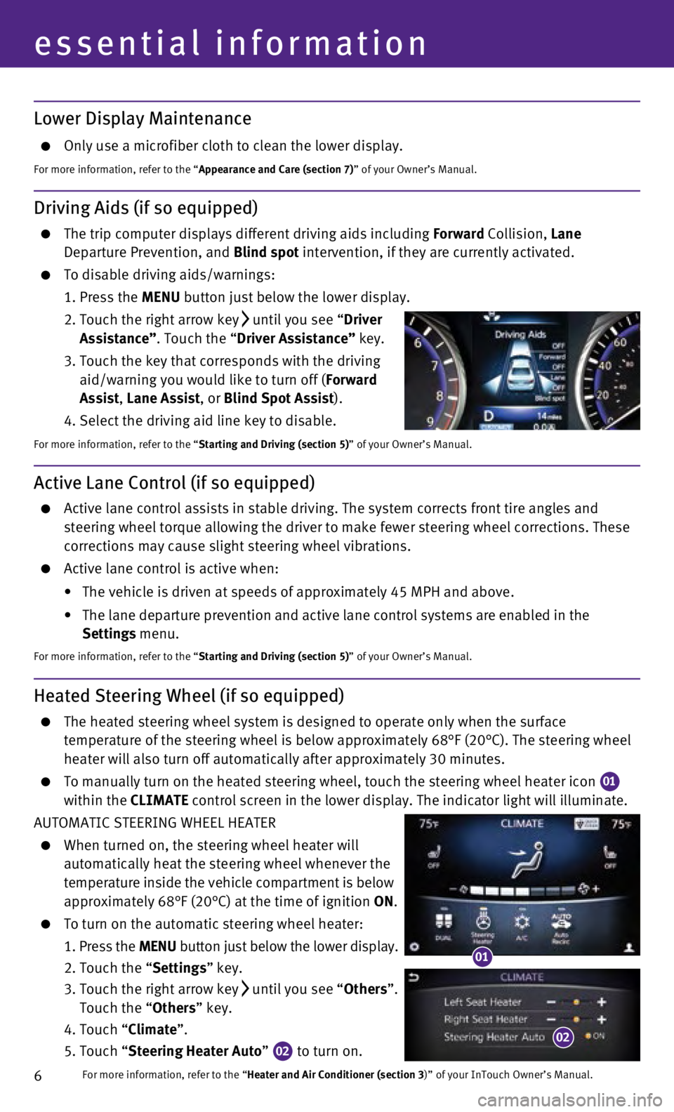 INFINITI Q50 2014 Quick Reference Guide 6
essential information
Lower Display Maintenance
Only use a microfiber cloth to clean the lower display.
For more information, refer to the “Appearance and Care (section 7)” of your Owner’s M INFINITI Q50 2014 Quick Reference Guide 6
essential information
Lower Display Maintenance
Only use a microfiber cloth to clean the lower display.
For more information, refer to the “Appearance and Care (section 7)” of your Owner’s M