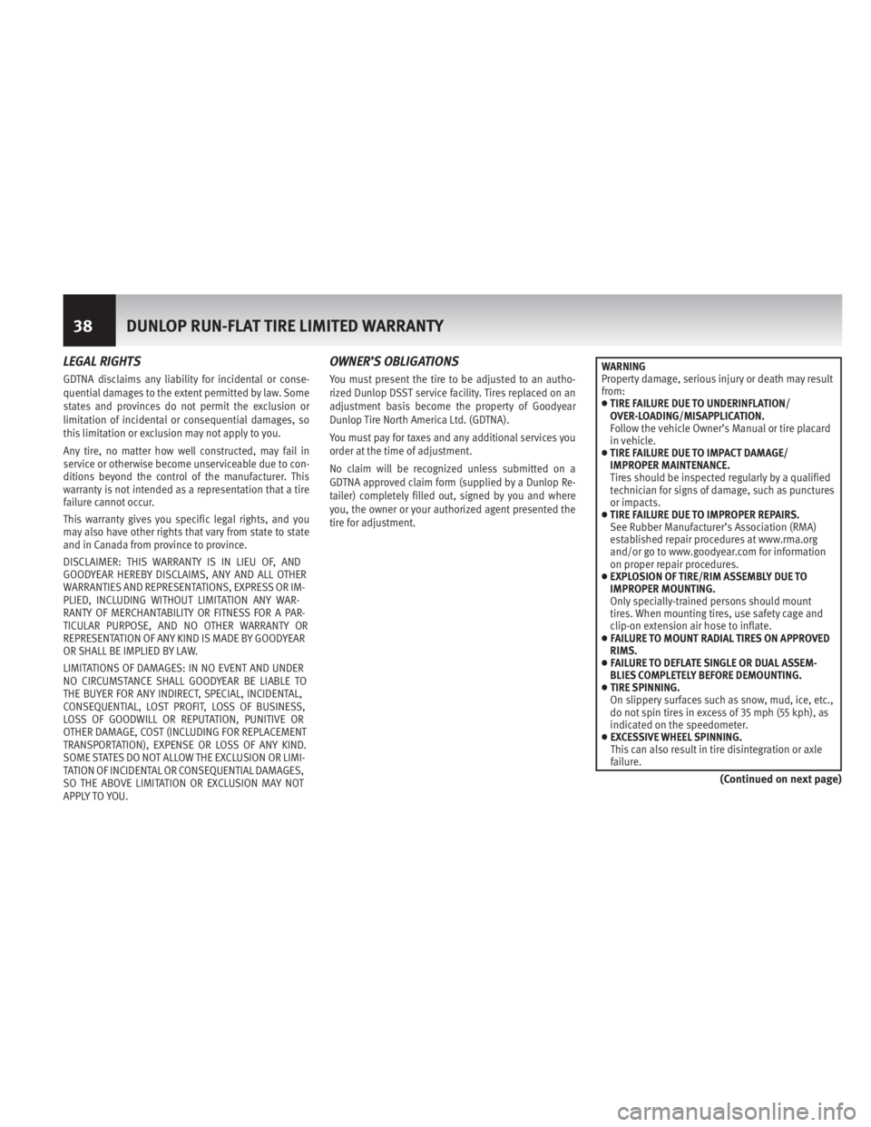 INFINITI Q50 2014  Warranty Information Booklet LEGAL RIGHTS
GDTNA disclaims any liability for incidental or conse-
quential damages to the extent permitted by law. Some
states and provinces do not permit the exclusion or
limitation of incidental o