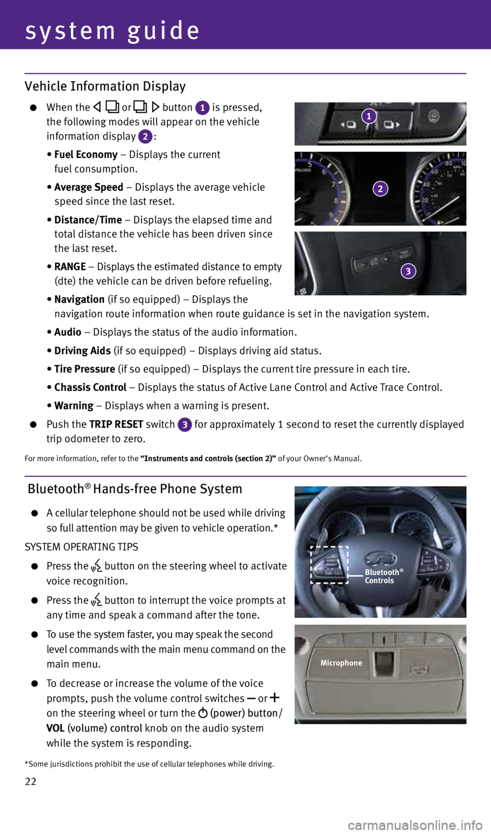 INFINITI Q50 2015 Quick Reference Guide 22
system guide
Bluetooth® Hands-free Phone System
A cellular telephone should not be used while driving
so full attention may be given to vehicle operation.*
SYSTEM OPERATING TIPS
Press INFINITI Q50 2015 Quick Reference Guide 22
system guide
Bluetooth® Hands-free Phone System
A cellular telephone should not be used while driving
so full attention may be given to vehicle operation.*
SYSTEM OPERATING TIPS
Press