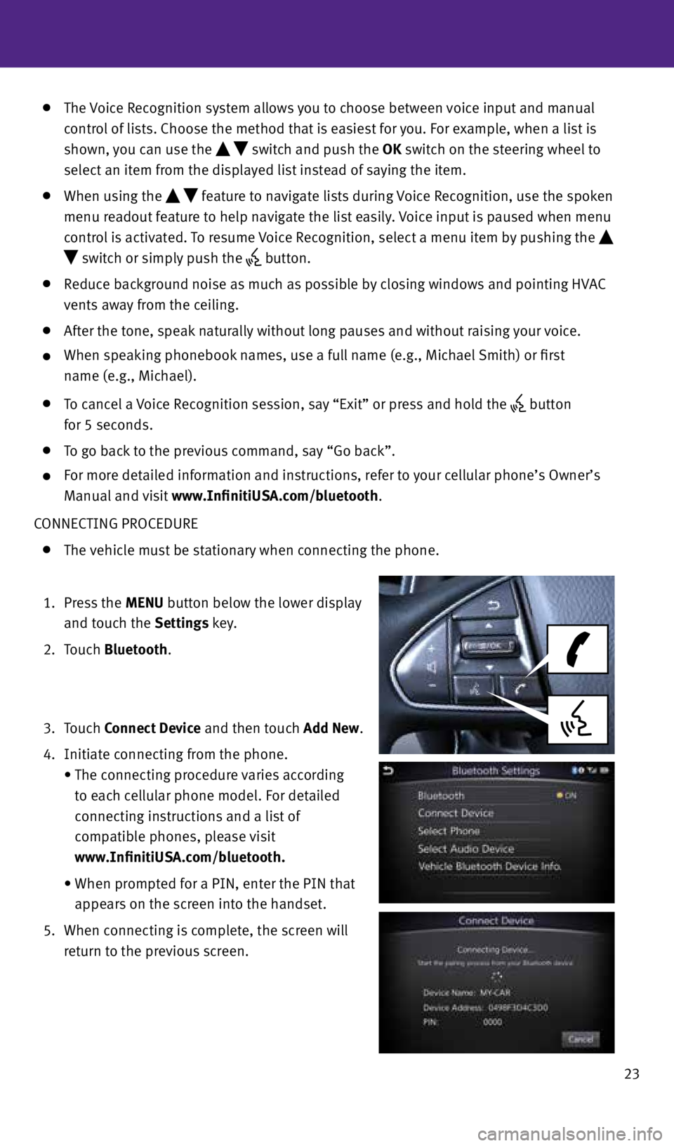 INFINITI Q50 2015 Quick Reference Guide 23
The Voice Recognition system allows you to choose between voice input and manual
control of lists. Choose the method that is easiest for you. For example, when a list is
shown, you can use INFINITI Q50 2015 Quick Reference Guide 23
The Voice Recognition system allows you to choose between voice input and manual
control of lists. Choose the method that is easiest for you. For example, when a list is
shown, you can use