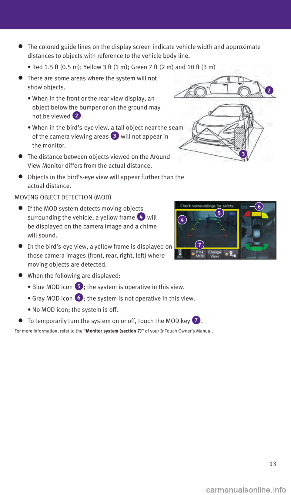 INFINITI Q50 2016 Quick Reference Guide 13
The colored guide lines on the display screen indicate vehicle width and\
approximate
distances to objects with reference to the vehicle body line.
• Red 1.5 ft (0.5 m); Yellow 3 f INFINITI Q50 2016 Quick Reference Guide 13
The colored guide lines on the display screen indicate vehicle width and\
approximate
distances to objects with reference to the vehicle body line.
• Red 1.5 ft (0.5 m); Yellow 3 f