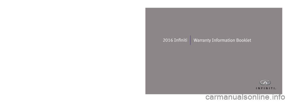 INFINITI Q50 2016  Warranty Information Booklet 2016 InfinitiWarranty Information Booklet
    
Printing: December 2015  /  Publication Number: WB16EA IALLU2 /  Printed in U.S.A. 