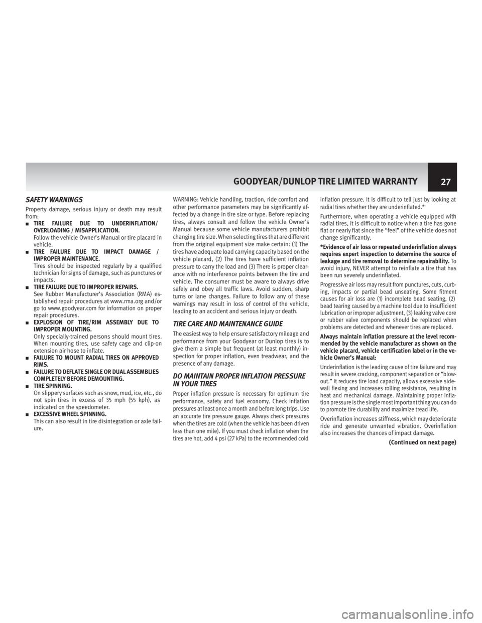 INFINITI QX50 2016  Warranty Information Booklet DON’T OVERLOAD YOUR VEHICLE OR TIRES
Check your vehicle Owner’s Manual to determine the
load limits. Overloading your vehicle places stress on
your tires and other critical vehicle components. Ove