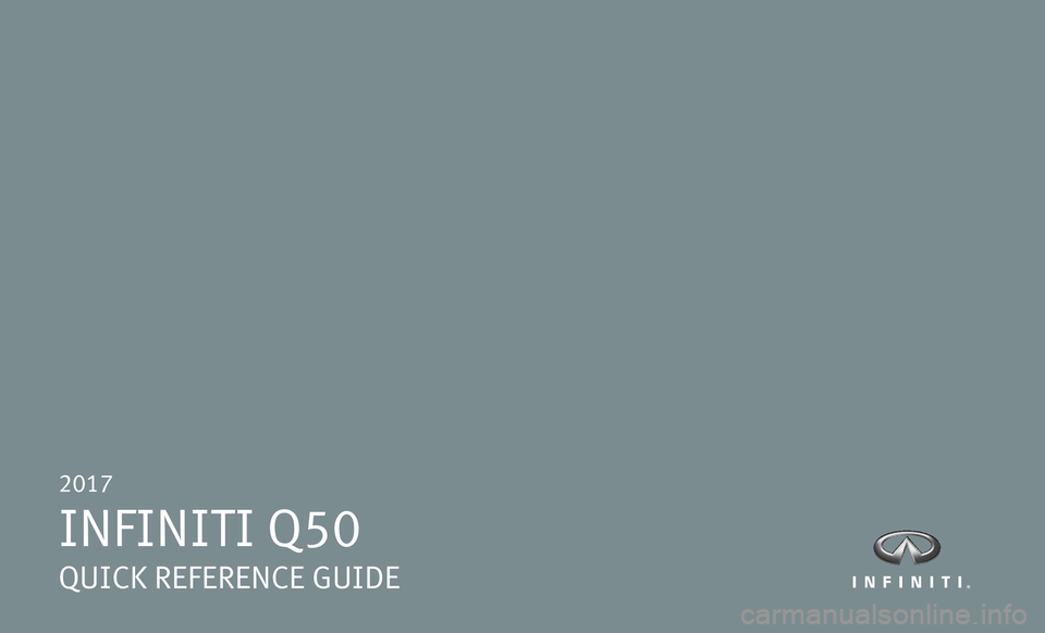 INFINITI Q50 2017  Quick Reference Guide 2017  
INFINITI Q50 
QUICK REFERENCE GUIDE 