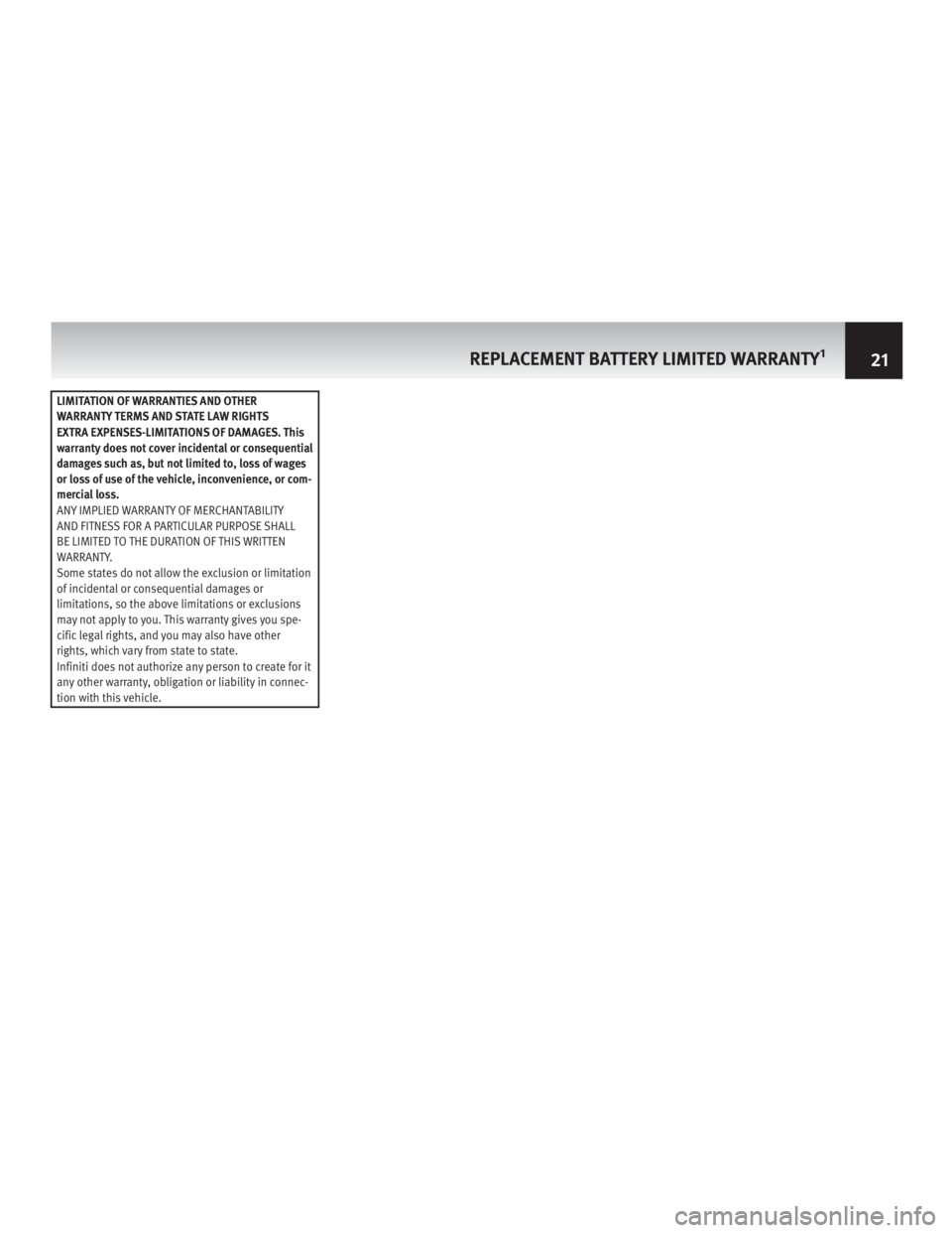 INFINITI Q50 2017  Warranty Information Booklet LIMITATION OF WARRANTIES AND OTHER
WARRANTY TERMS AND STATE LAW RIGHTS
EXTRA EXPENSES-LIMITATIONS OF DAMAGES. This
warranty does not cover incidental or consequential
damages such as, but not limited 