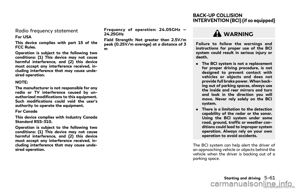 INFINITI Q50 2018 User Guide Radio frequency statement
For USA
This device complies with part 15 of the
FCC Rules.
Operation is subject to the following two
conditions: (1) This device may not cause
harmful interference, and (2) INFINITI Q50 2018 User Guide Radio frequency statement
For USA
This device complies with part 15 of the
FCC Rules.
Operation is subject to the following two
conditions: (1) This device may not cause
harmful interference, and (2)