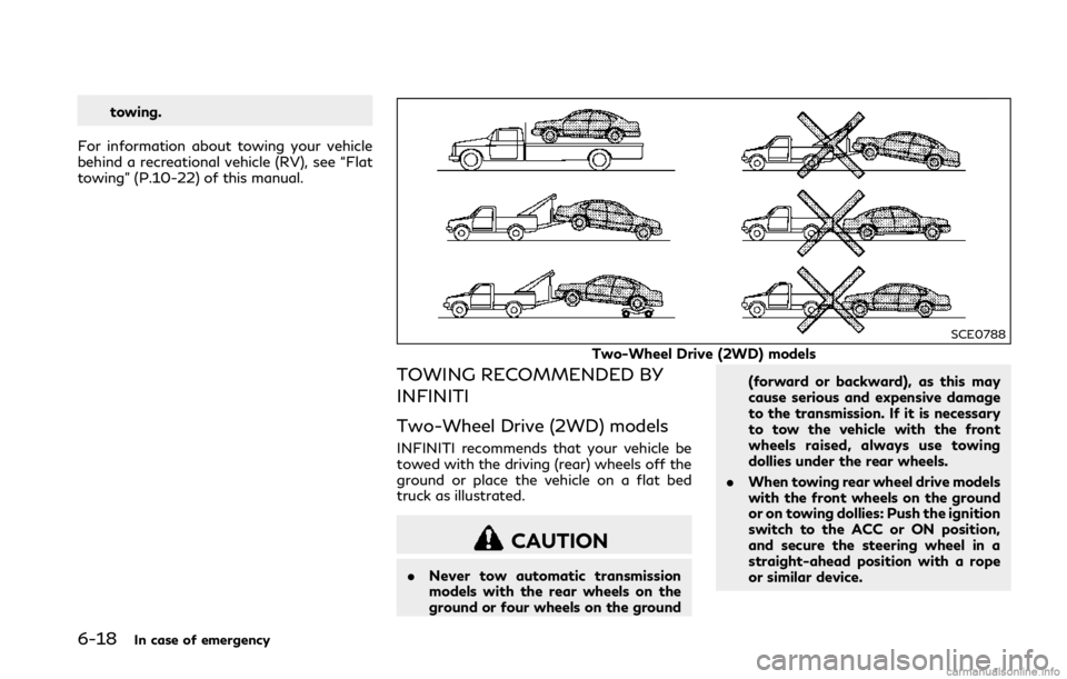 INFINITI Q50 2018 Owners Guide 6-18In case of emergency
towing.
For information about towing your vehicle
behind a recreational vehicle (RV), see “Flat
towing” (P.10-22) of this manual.
SCE0788
Two-Wheel Drive (2WD) models
TOWI INFINITI Q50 2018 Owners Guide 6-18In case of emergency
towing.
For information about towing your vehicle
behind a recreational vehicle (RV), see “Flat
towing” (P.10-22) of this manual.
SCE0788
Two-Wheel Drive (2WD) models
TOWI