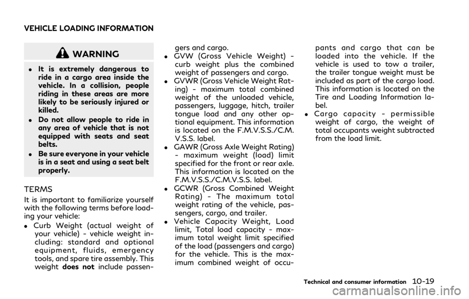 INFINITI Q50 2018 Owners Guide WARNING
.It is extremely dangerous to
ride in a cargo area inside the
vehicle. In a collision, people
riding in these areas are more
likely to be seriously injured or
killed.
.Do not allow people to r INFINITI Q50 2018 Owners Guide WARNING
.It is extremely dangerous to
ride in a cargo area inside the
vehicle. In a collision, people
riding in these areas are more
likely to be seriously injured or
killed.
.Do not allow people to r