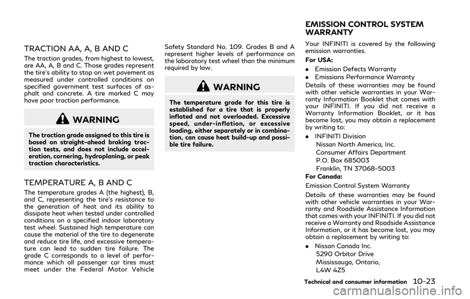 INFINITI Q50 2018  Owners Manual TRACTION AA, A, B AND C
The traction grades, from highest to lowest,
are AA, A, B and C. Those grades represent
the tire’s ability to stop on wet pavement as
measured under controlled conditions on
