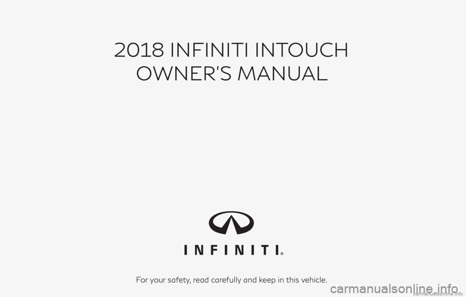 INFINITI Q60 COUPE 2018  Infiniti Intouch 2018 INFINITI INTOUCHOWNER’S MANUAL
For your safety, read carefully and keep in this vehicle. 