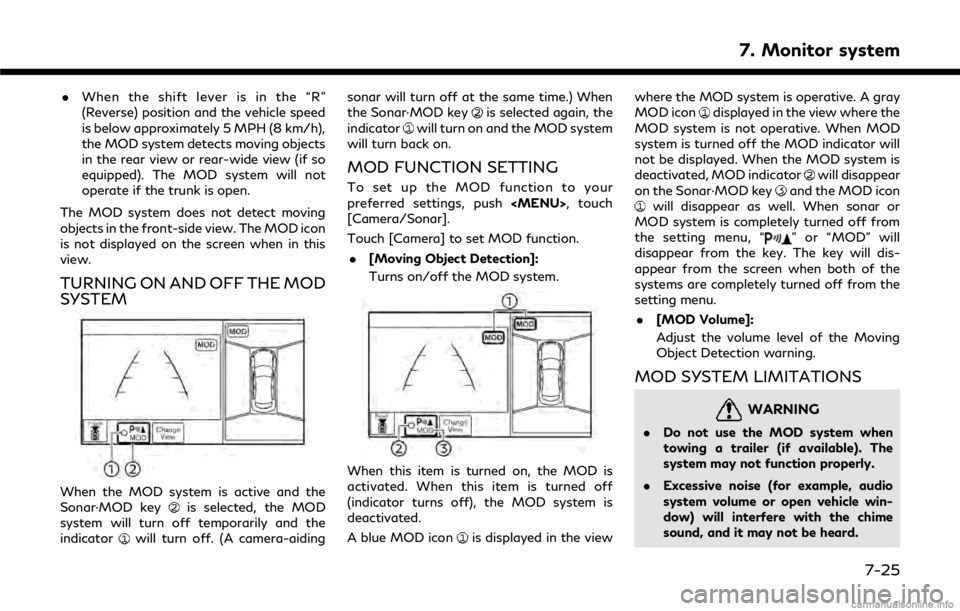 INFINITI Q50 HYBRID 2018  Infiniti Intouch .When the shift lever is in the “R”
(Reverse) position and the vehicle speed
is below approximately 5 MPH (8 km/h),
the MOD system detects moving objects
in the rear view or rear-wide view (if so
