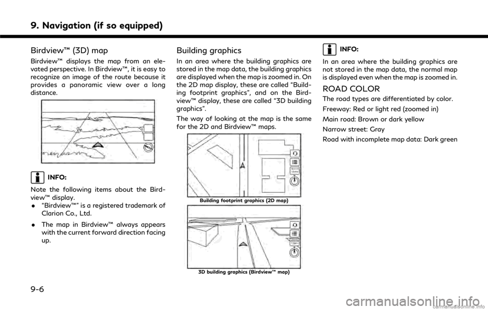 INFINITI Q50 2018 Infiniti Intouch 9. Navigation (if so equipped)
Birdview™ (3D) map
Birdview™ displays the map from an ele-
vated perspective. In Birdview™, it is easy to
recognize an image of the route because it
provides a pan INFINITI Q50 2018 Infiniti Intouch 9. Navigation (if so equipped)
Birdview™ (3D) map
Birdview™ displays the map from an ele-
vated perspective. In Birdview™, it is easy to
recognize an image of the route because it
provides a pan