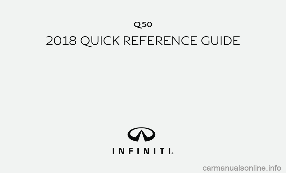 INFINITI Q50 2018  Quick Reference Guide Q50
2018 QUICK REFERENCE GUIDE 