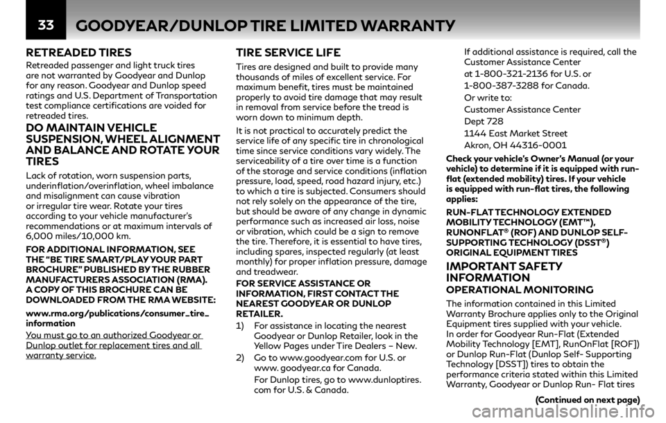 INFINITI QX60 2018  Warranty Information Booklet 33
RETREADED TIRES
Retreaded passenger and light truck tires 
are not warranted by Goodyear and Dunlop 
for any reason. Goodyear and Dunlop speed 
ratings and U.S. Department of Transportation 
test c