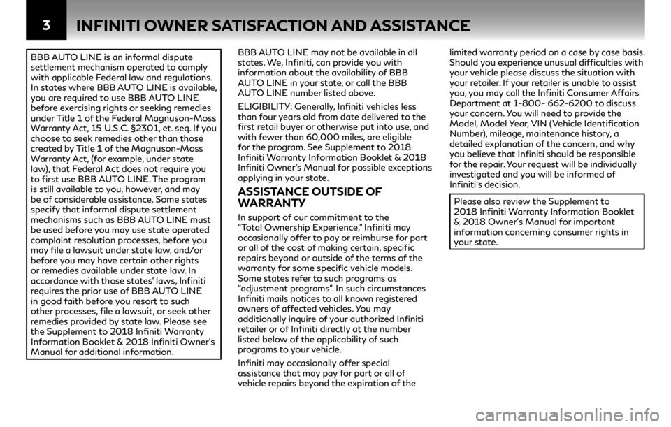 INFINITI QX60 2018  Warranty Information Booklet 3
BBB AUTO LINE is an informal dispute 
settlement mechanism operated to comply 
with applicable Federal law and regulations. 
In states where BBB AUTO LINE is available, 
you are required to use BBB 