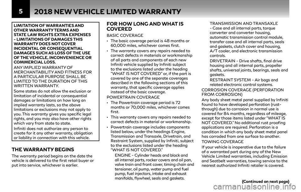 INFINITI QX80 2018  Warranty Information Booklet 5
LIMITATION OF WARRANTIES AND 
OTHER WARRANTY TERMS AND 
STATE LAW RIGHTS EXTRA EXPENSES 
- LIMITATIONS OF DAMAGES THIS 
WARRANTY DOES NOT COVER 
INCIDENTAL OR CONSEQUENTIAL 
DAMAGES SUCH AS LOSS OF 