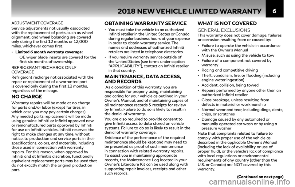 INFINITI QX80 2018  Warranty Information Booklet 62018 NEW VEHICLE LIMITED WARRANTY
ADJUSTMENT COVERAGE 
Service adjustments not usually associated 
with the replacement of parts, such as wheel 
alignment, and wheel balancing are covered 
only durin
