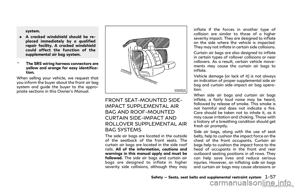 INFINITI Q50 2019 Manual PDF system.
. A cracked windshield should be re-
placed immediately by a qualified
repair facility. A cracked windshield
could affect the function of the
supplemental air bag system.
* The SRS wiring harn INFINITI Q50 2019 Manual PDF system.
. A cracked windshield should be re-
placed immediately by a qualified
repair facility. A cracked windshield
could affect the function of the
supplemental air bag system.
* The SRS wiring harn