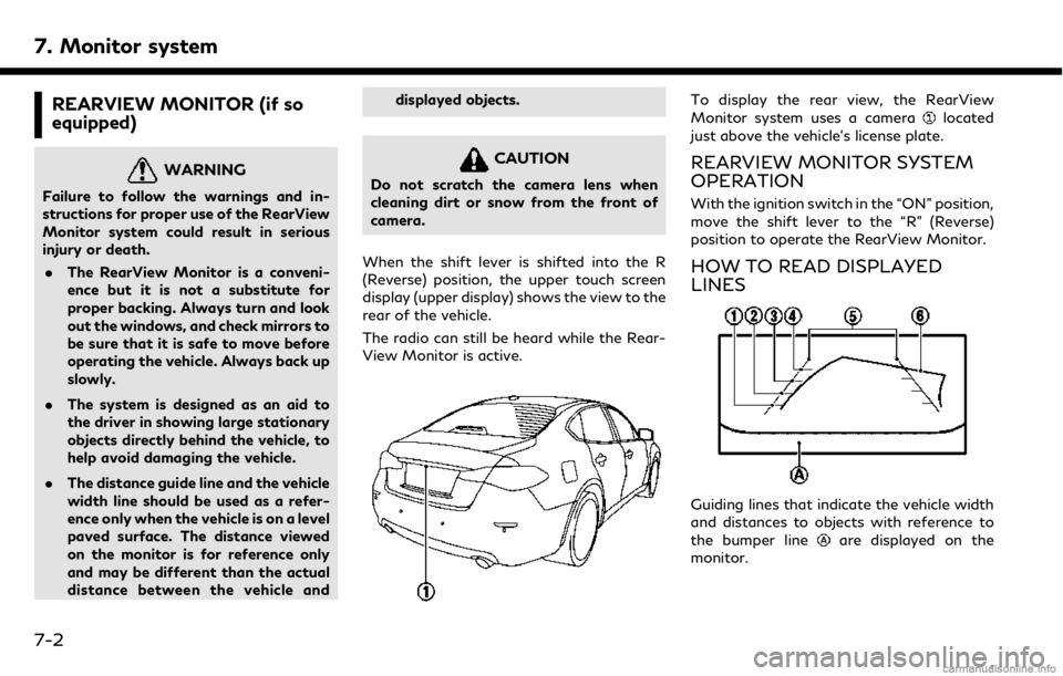 INFINITI QX50 2019 Navigation Manual 7. Monitor system
REARVIEW MONITOR (if so
equipped)
WARNING
Failure to follow the warnings and in-
structions for proper use of the RearView
Monitor system could result in serious
injury or death.. Th INFINITI QX50 2019 Navigation Manual 7. Monitor system
REARVIEW MONITOR (if so
equipped)
WARNING
Failure to follow the warnings and in-
structions for proper use of the RearView
Monitor system could result in serious
injury or death.. Th