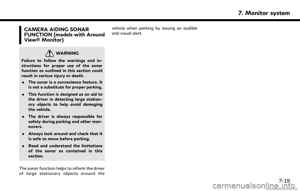 INFINITI QX50 2019 Navigation Manual CAMERA AIDING SONAR
FUNCTION (models with Around
View® Monitor)
WARNING
Failure to follow the warnings and in-
structions for proper use of the sonar
function as outlined in this section could
result INFINITI QX50 2019 Navigation Manual CAMERA AIDING SONAR
FUNCTION (models with Around
View® Monitor)
WARNING
Failure to follow the warnings and in-
structions for proper use of the sonar
function as outlined in this section could
result