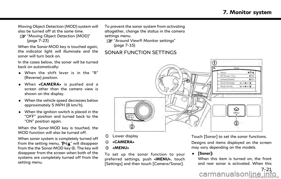 INFINITI QX50 2019 Navigation Manual Moving Object Detection (MOD) system will
also be turned off at the same time.
“Moving Object Detection (MOD)”
(page 7-23)
When the Sonar·MOD key is touched again,
the indicator light will illumi INFINITI QX50 2019 Navigation Manual Moving Object Detection (MOD) system will
also be turned off at the same time.
“Moving Object Detection (MOD)”
(page 7-23)
When the Sonar·MOD key is touched again,
the indicator light will illumi