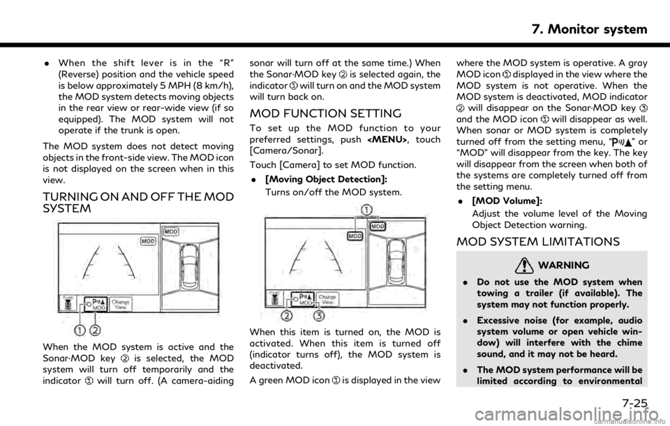 INFINITI QX50 2019 Navigation Manual .When the shift lever is in the “R”
(Reverse) position and the vehicle speed
is below approximately 5 MPH (8 km/h),
the MOD system detects moving objects
in the rear view or rear-wide view (if so
INFINITI QX50 2019 Navigation Manual .When the shift lever is in the “R”
(Reverse) position and the vehicle speed
is below approximately 5 MPH (8 km/h),
the MOD system detects moving objects
in the rear view or rear-wide view (if so