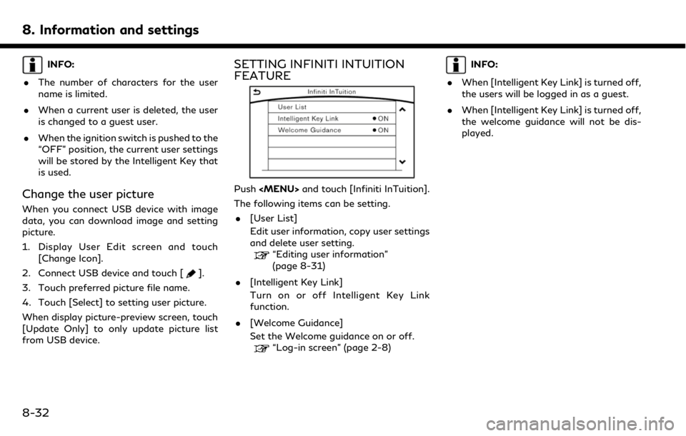INFINITI QX50 2019 Navigation Manual 8. Information and settings
INFO:
. The number of characters for the user
name is limited.
. When a current user is deleted, the user
is changed to a guest user.
. When the ignition switch is pushed t INFINITI QX50 2019 Navigation Manual 8. Information and settings
INFO:
. The number of characters for the user
name is limited.
. When a current user is deleted, the user
is changed to a guest user.
. When the ignition switch is pushed t
