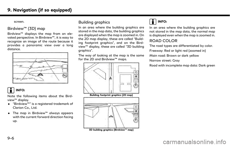 INFINITI QX50 2019 Navigation Manual 9. Navigation (if so equipped)
screen.
Birdview™ (3D) map
Birdview™ displays the map from an ele-
vated perspective. In Birdview™, it is easy to
recognize an image of the route because it
provid INFINITI QX50 2019 Navigation Manual 9. Navigation (if so equipped)
screen.
Birdview™ (3D) map
Birdview™ displays the map from an ele-
vated perspective. In Birdview™, it is easy to
recognize an image of the route because it
provid