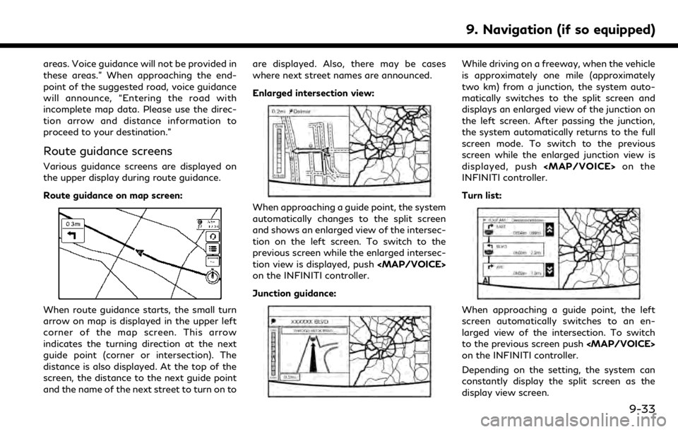 INFINITI Q50 2019 Infiniti Intouch areas. Voice guidance will not be provided in
these areas.” When approaching the end-
point of the suggested road, voice guidance
will announce, “Entering the road with
incomplete map data. Please INFINITI Q50 2019 Infiniti Intouch areas. Voice guidance will not be provided in
these areas.” When approaching the end-
point of the suggested road, voice guidance
will announce, “Entering the road with
incomplete map data. Please