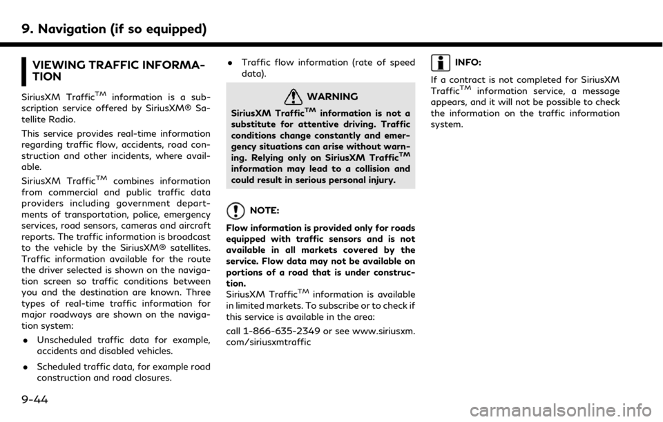 INFINITI QX50 2019 Navigation Manual 9. Navigation (if so equipped)
VIEWING TRAFFIC INFORMA-
TION
SiriusXM TrafficTMinformation is a sub-
scription service offered by SiriusXM® Sa-
tellite Radio.
This service provides real-time informat INFINITI QX50 2019 Navigation Manual 9. Navigation (if so equipped)
VIEWING TRAFFIC INFORMA-
TION
SiriusXM TrafficTMinformation is a sub-
scription service offered by SiriusXM® Sa-
tellite Radio.
This service provides real-time informat