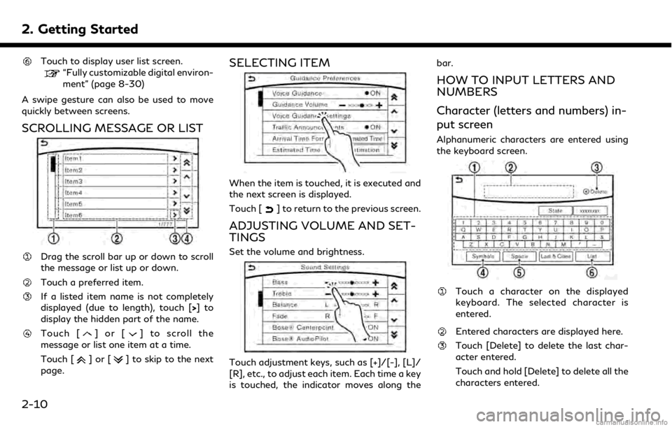 INFINITI QX50 2019 Navigation Manual 2. Getting Started
Touch to display user list screen.
“Fully customizable digital environ-
ment” (page 8-30)
A swipe gesture can also be used to move
quickly between screens.
SCROLLING MESSAGE OR INFINITI QX50 2019 Navigation Manual 2. Getting Started
Touch to display user list screen.
“Fully customizable digital environ-
ment” (page 8-30)
A swipe gesture can also be used to move
quickly between screens.
SCROLLING MESSAGE OR