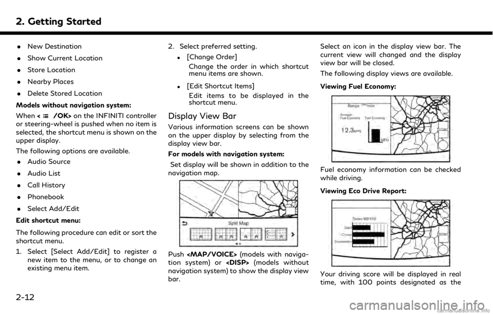INFINITI QX50 2019 Navigation Manual 2. Getting Started
.New Destination
. Show Current Location
. Store Location
. Nearby Places
. Delete Stored Location
Models without navigation system:
When <
/OK>on the INFINITI controller
or steerin INFINITI QX50 2019 Navigation Manual 2. Getting Started
.New Destination
. Show Current Location
. Store Location
. Nearby Places
. Delete Stored Location
Models without navigation system:
When <
/OK>on the INFINITI controller
or steerin