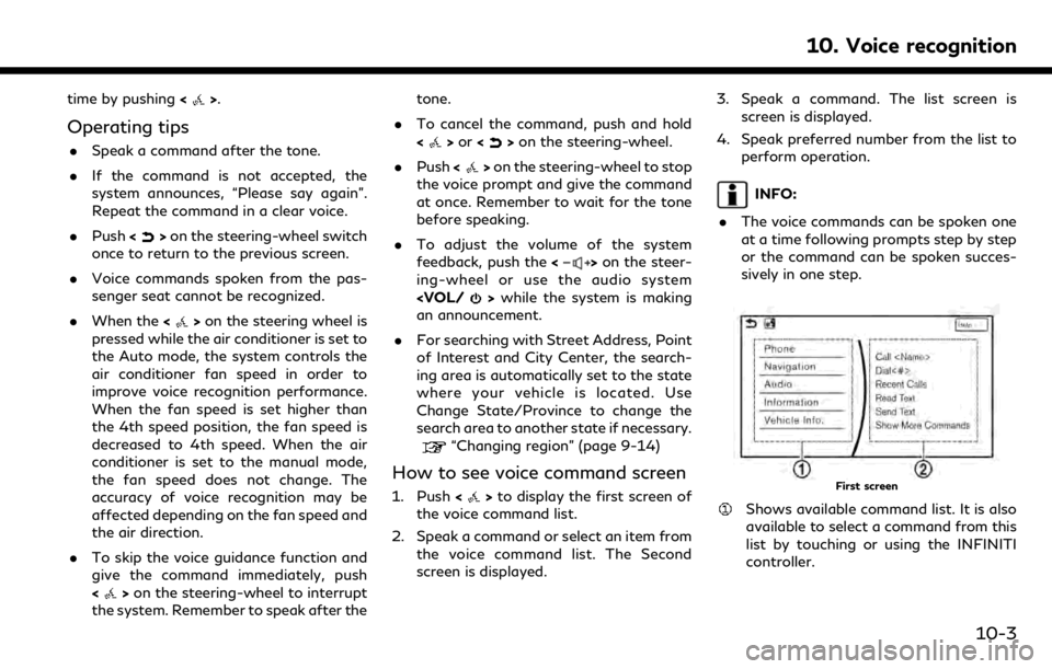 INFINITI QX50 2019 Navigation Manual time by pushing<>.
Operating tips
.Speak a command after the tone.
. If the command is not accepted, the
system announces, “Please say again”.
Repeat the command in a clear voice.
. Push <
>on the INFINITI QX50 2019 Navigation Manual time by pushing<>.
Operating tips
.Speak a command after the tone.
. If the command is not accepted, the
system announces, “Please say again”.
Repeat the command in a clear voice.
. Push <
>on the