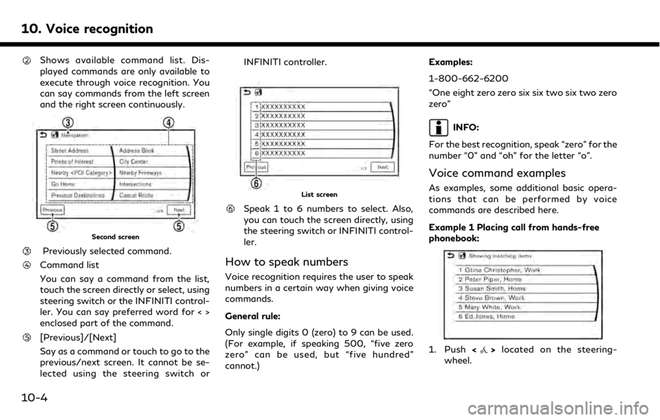 INFINITI QX50 2019 Navigation Manual 10. Voice recognition
Shows available command list. Dis-
played commands are only available to
execute through voice recognition. You
can say commands from the left screen
and the right screen continu INFINITI QX50 2019 Navigation Manual 10. Voice recognition
Shows available command list. Dis-
played commands are only available to
execute through voice recognition. You
can say commands from the left screen
and the right screen continu