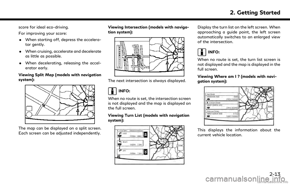INFINITI QX50 2019 Navigation Manual score for ideal eco-driving.
For improving your score:. When starting off, depress the accelera-
tor gently.
. When cruising, accelerate and decelerate
as little as possible.
. When decelerating, rele INFINITI QX50 2019 Navigation Manual score for ideal eco-driving.
For improving your score:. When starting off, depress the accelera-
tor gently.
. When cruising, accelerate and decelerate
as little as possible.
. When decelerating, rele