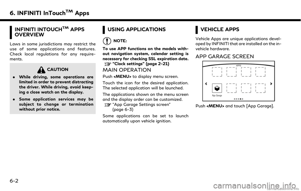 INFINITI QX50 2019 Navigation Manual 6. INFINITI InTouchTMApps
INFINITI INTOUCHTMAPPS
OVERVIEW
Laws in some jurisdictions may restrict the
use of some applications and features.
Check local regulations for any require-
ments.
CAUTION
. W INFINITI QX50 2019 Navigation Manual 6. INFINITI InTouchTMApps
INFINITI INTOUCHTMAPPS
OVERVIEW
Laws in some jurisdictions may restrict the
use of some applications and features.
Check local regulations for any require-
ments.
CAUTION
. W