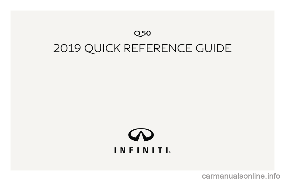 INFINITI Q50 2019  Quick Reference Guide Q50
2019 QUICK REFERENCE GUIDE 