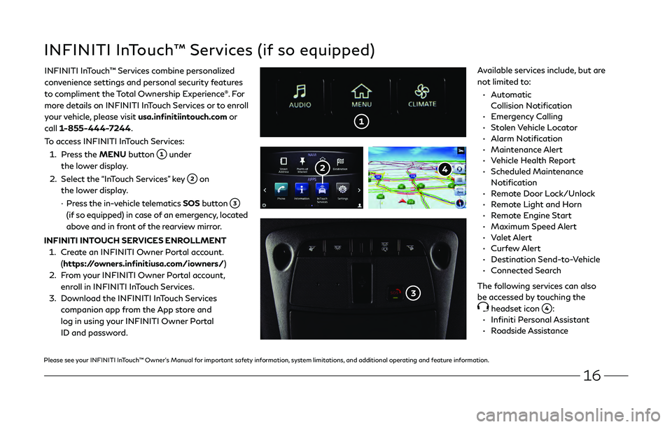 INFINITI Q50 2019  Quick Reference Guide 16
 •   Automatic 
C ollision Notification
 •   Emer

gency  Calling
 •   St

olen  Vehicle  Locator
 •   Alarm  N

otification
 •   Maint

enance  Alert
 •   Vehicle Health R

eport
 • 