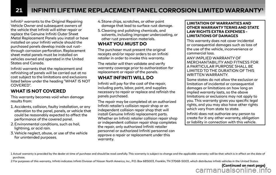 INFINITI QX80 2019 Warranty Information Booklet 21
Infiniti2 warrants to the Original Repairing
Vehicle Owner and subsequent owners of
the vehicle that Infiniti will either repair or
replace the Genuine Infiniti Outer Sheet
Metal Replacement Pa INFINITI QX80 2019 Warranty Information Booklet 21
Infiniti2 warrants to the Original Repairing
Vehicle Owner and subsequent owners of
the vehicle that Infiniti will either repair or
replace the Genuine Infiniti Outer Sheet
Metal Replacement Pa