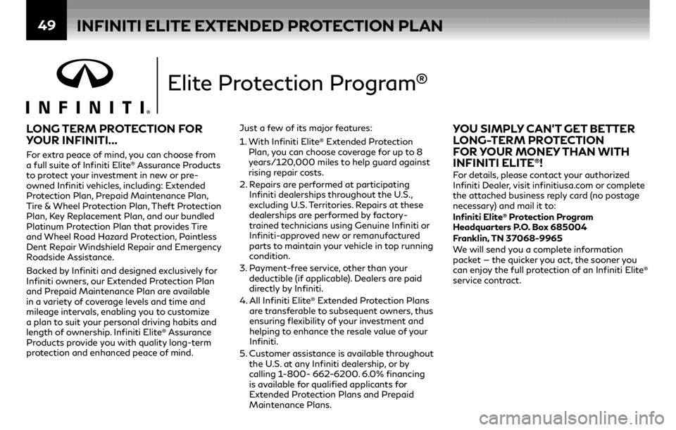 INFINITI QX60 2019  Warranty Information Booklet 49
LONG TERM PROTECTION FOR 
YOUR INFINITI... 
For extra peace of mind, you can choose from 
a full suite of Infiniti Elite® Assurance Products 
to protect your investment in new or pre-
owned Infini