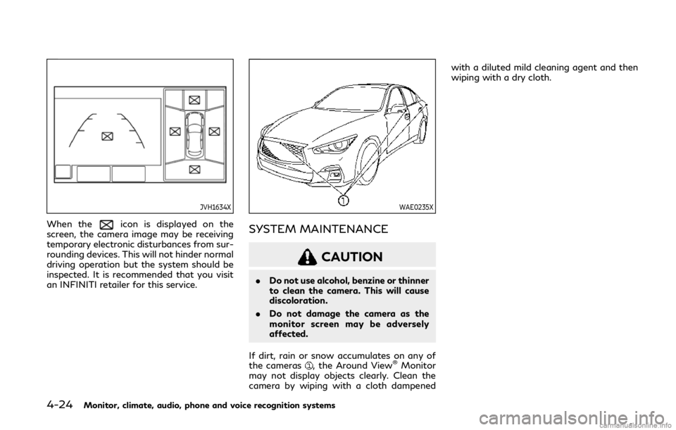 INFINITI Q50 2020 Owners Manual 4-24Monitor, climate, audio, phone and voice recognition systems
JVH1634X
When theicon is displayed on the
screen, the camera image may be receiving
temporary electronic disturbances from sur-
roundin INFINITI Q50 2020 Owners Manual 4-24Monitor, climate, audio, phone and voice recognition systems
JVH1634X
When theicon is displayed on the
screen, the camera image may be receiving
temporary electronic disturbances from sur-
roundin