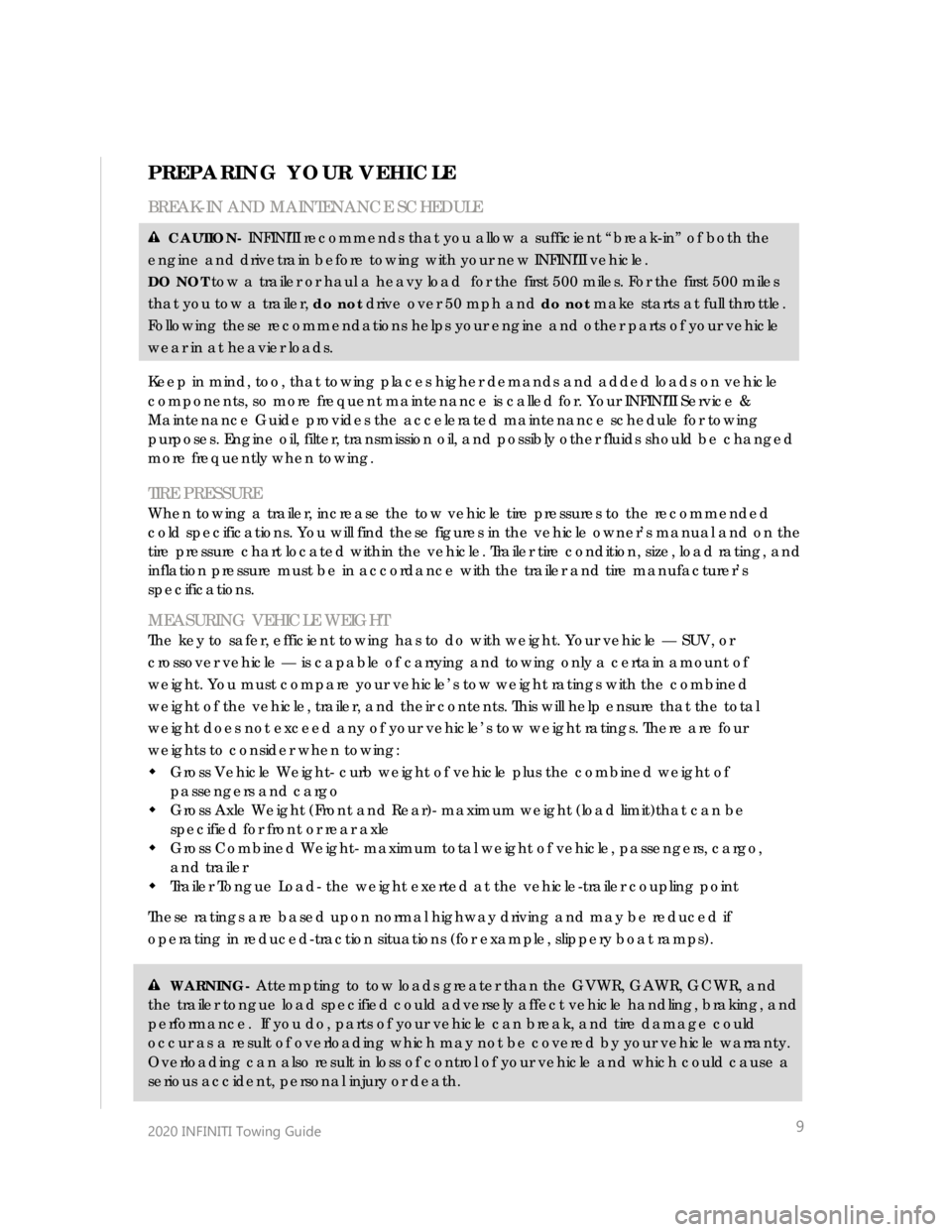 INFINITI QX80 2020 Towing Guide
2020 INFINITI Towing Guide
9
PREPARING YOUR VEHICLE
BREAK-IN AND MAINTENANCE SCHEDULE
CAUTION- INFINITI recommends that you allow a su fficient “break-in” of both the
e INFINITI QX80 2020 Towing Guide
2020 INFINITI Towing Guide
9
PREPARING YOUR VEHICLE
BREAK-IN AND MAINTENANCE SCHEDULE
CAUTION- INFINITI recommends that you allow a su fficient “break-in” of both the
e