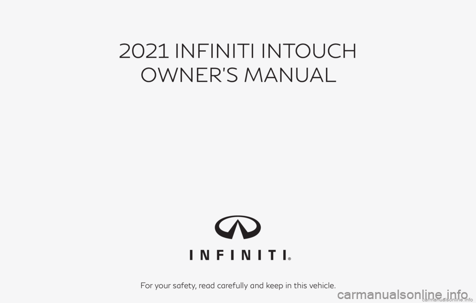 INFINITI Q60 COUPE 2021  Infiniti Intouch 2021 INFINITI INTOUCH
OWNER’S MANUAL
For your safety, read carefully and keep in this vehicle. 