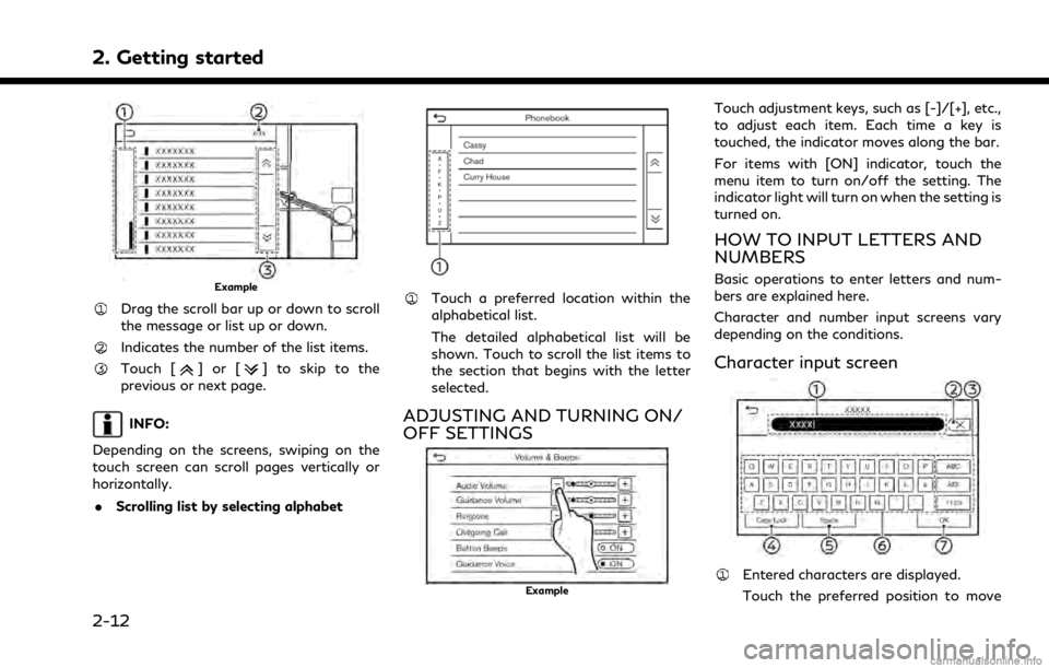 INFINITI Q60 COUPE 2021  Infiniti Intouch 2. Getting started
Example
Drag the scroll bar up or down to scroll
the message or list up or down.
Indicates the number of the list items.
Touch []or[] to skip to the
previous or next page.
INFO:
Dep