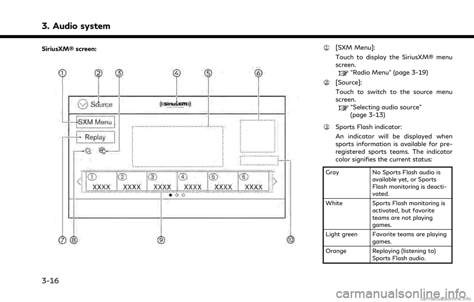 INFINITI Q60 COUPE 2021  Infiniti Intouch 3. Audio system
SiriusXM® screen:[SXM Menu]:
Touch to display the SiriusXM® menu
screen.
“Radio Menu” (page 3-19)
[Source]:
Touch to switch to the source menu
screen.
“Selecting audio source�